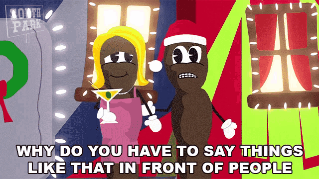Why Do You Have To Say Things Like That In Front Of People South Park GIF - Why Do You Have To Say Things Like That In Front Of People South Park A Very Crappy Christmas GIFs