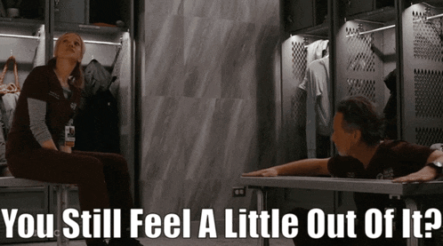 a man and a woman in a locker room with the words " you still feel a little out of it " on the bottom