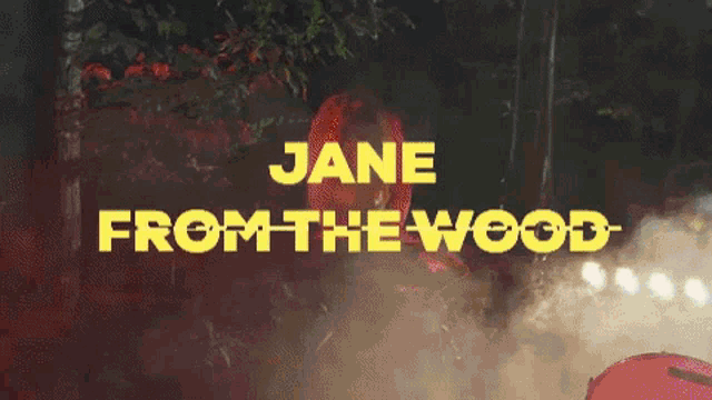 jane from the wood is written in yellow on a black background