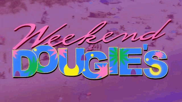 a purple background with the words weekend dougie 's on it