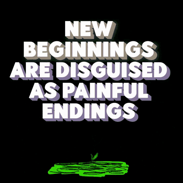 a poster with a flower and the words new beginnings are disguised as painful endings