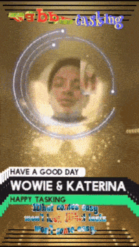 a poster that says have a good day wowie & katerina happy tasking