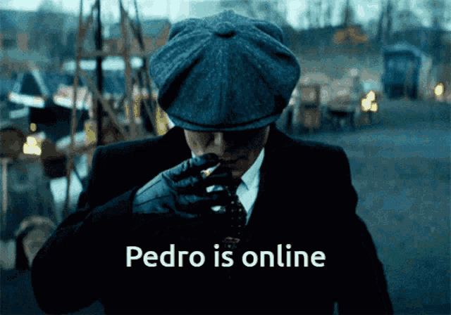 a man in a hat smoking a cigarette with the words pedro is online above him