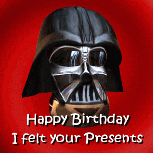 Funny Happy Birthday Message I Felt Your Presence GIF - Funny Happy Birthday Message I Felt Your Presence Darth Vader GIFs