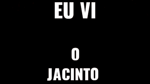 a close up of a person 's eyes with the words eu vi o jacinto written on it .