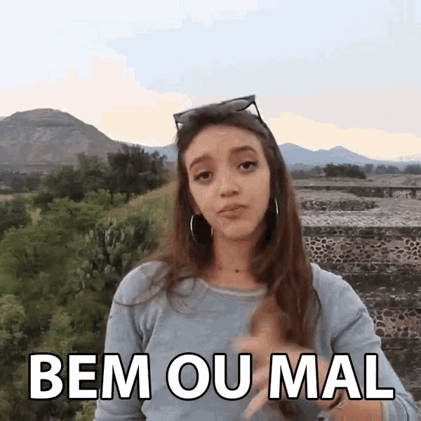 a woman says bem ou mal while standing in front of a mountain