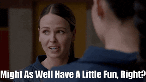 a woman is talking to another woman with the words might as well have a little fun right