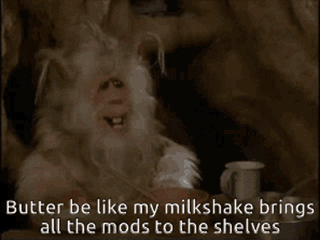 a bigfoot with a caption that says " butter be like my milkshake brings all the mods to the shelves "
