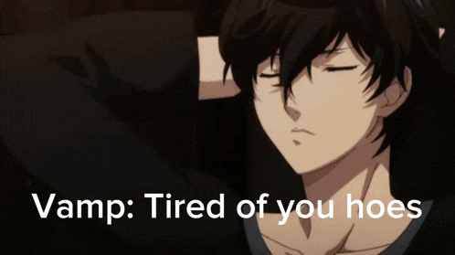 a picture of a man with the words " vamp tired of you hoes " above him