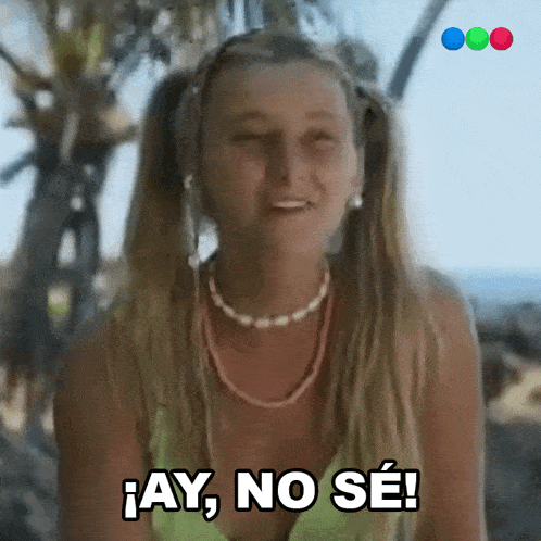 a woman says " ay no se " in spanish