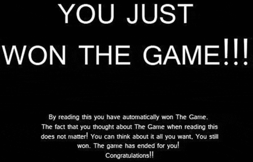 a black background with white text that says " you just won the game !!! "