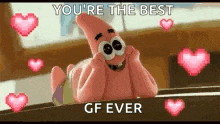 patrick star from spongebob squarepants is laying down with hearts around him and says `` you 're the best gf ever ''
