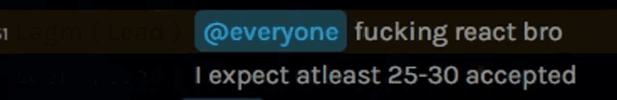 a blurred image of a text that says " everyone fucking react bro i expect atleast 25-30 accepted "