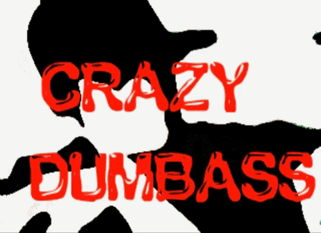 Dumbass Crazy GIF - Dumbass Crazy GIFs