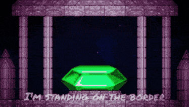 a video game scene with the words i 'm standing on the border visible