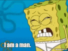 spongebob says i am a man while wearing underwear
