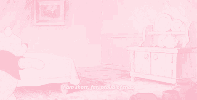a drawing of winnie the pooh with the words i am short fat and proud of that