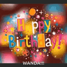 a colorful birthday card with the words `` happy birthday wanda '' written on it .