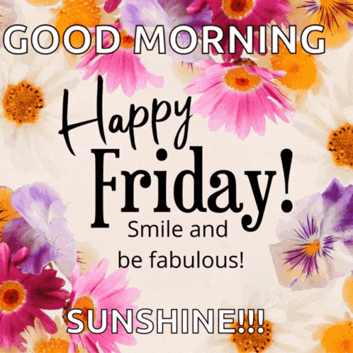 a poster that says " good morning happy friday smile and be fabulous "