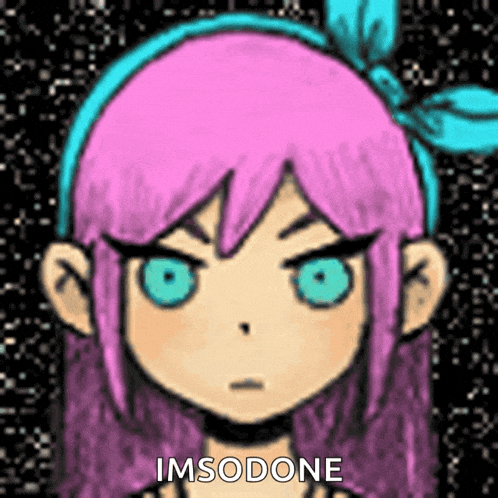 a cartoon girl with pink hair and blue eyes is making a funny face and says imsodone .