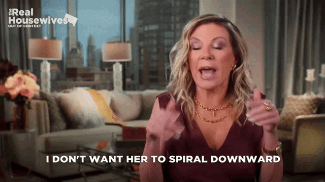 a woman says " i don 't want her to spiral downward "