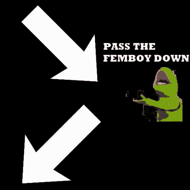 kermit the frog is holding a gun and says pass the femboy down on a black background