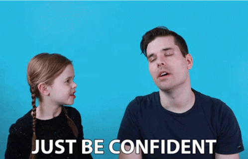 Just Be Confident Believe In Yourself GIF - Just Be Confident Believe In Yourself Have Confidence GIFs