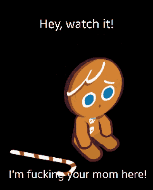 a gingerbread man is standing next to a candy cane with the words hey watch it i 'm fucking your mom here