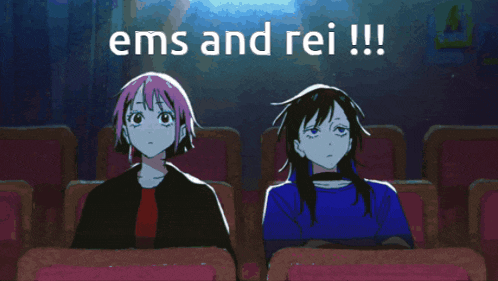 two anime girls sitting in a theater with the words ems and rei