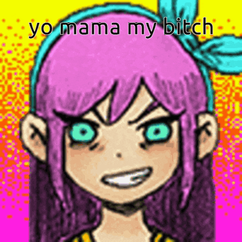 a drawing of a girl with pink hair and blue eyes with the words yo mama my bitch above her