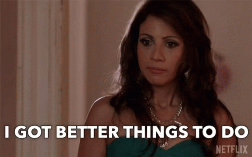 I Got Better Things To Do Not Interested GIF - I Got Better Things To Do Not Interested Sorry Not Sorry GIFs