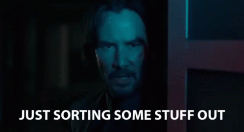 Just Sorting Some Stuff Out Get It Together GIF - Just Sorting Some Stuff Out Get It Together John Wick GIFs