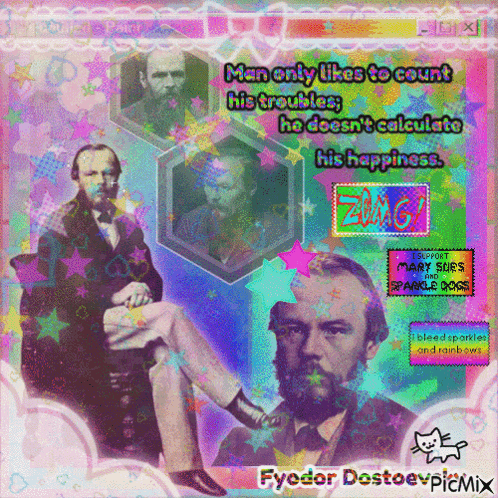 a poster of fyodor dostoev that says man only likes to count his troubles he does nt calculate his happiness