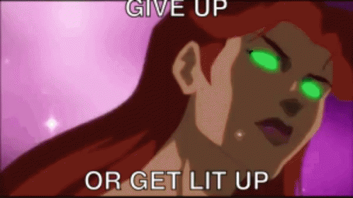 Starfire Give Up Or Lit Up GIF - Starfire Give Up Or Lit Up Teen Titans GIFs