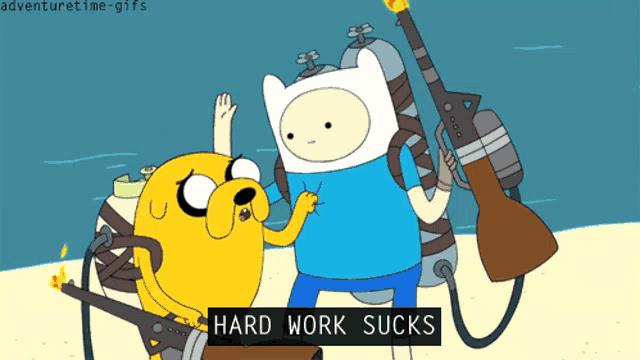 a cartoon character says " hard work sucks "