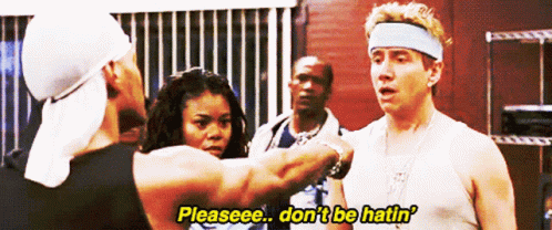 Haters Dont Be Hating GIF - Haters Dont Be Hating Dont GIFs