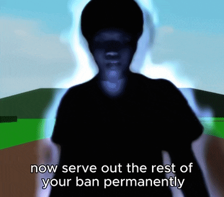 a silhouette of a man with the words now serve out the rest of your ban permanently