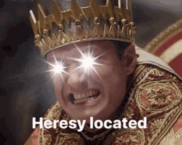 a man with a crown on his head and the words heresy located