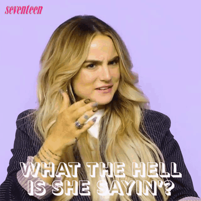 a woman talking on a cell phone with the words what the hell is she sayin '