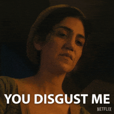 a picture of a woman with the words you disgust me