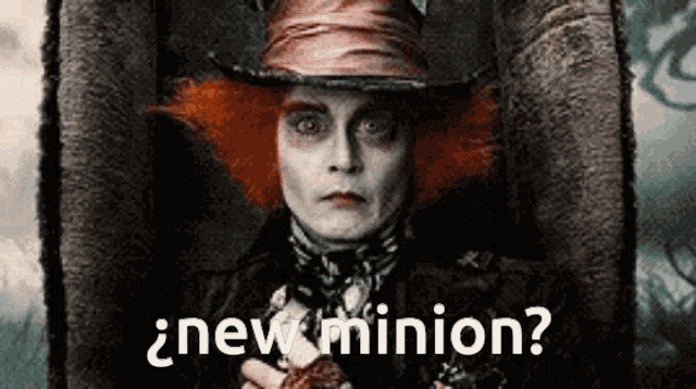 a picture of mad hatter from alice in wonderland with the words " new minion " written below him