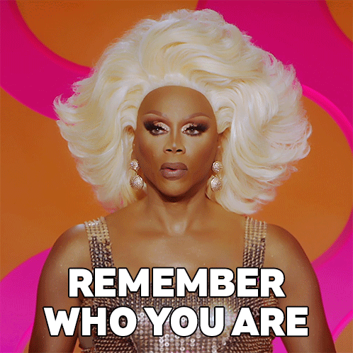 Remember Who You Are Rupaul GIF - Remember Who You Are Rupaul Rupaul’s Drag Race GIFs