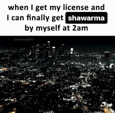 License Shawarma GIF - License Shawarma When I Get My License And I Can Finally Get Shawarma By Myself At 2am GIFs
