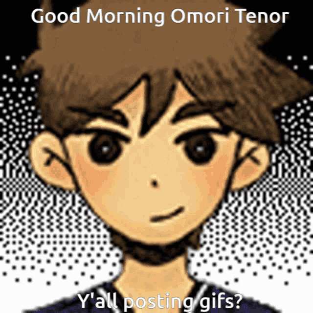 a cartoon drawing of omori tenor with the caption " good morning omori tenor "