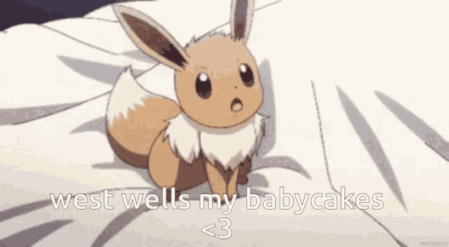 an eevee is sitting on a bed with the words west wells my babycakes < 3 below it
