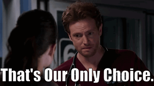 Chicago Med Will Halstead GIF - Chicago Med Will Halstead Thats Our Only Choice GIFs