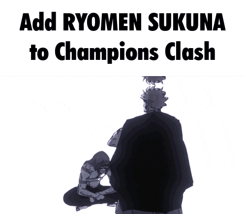 a drawing of two men with the words add ryomen sukuna to champions clash above them