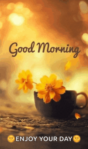 a picture of a cup of coffee with yellow flowers and the words good morning enjoy your day