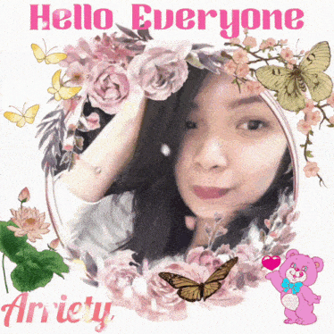 a picture of a woman surrounded by flowers and butterflies with the words hello everyone anxiety