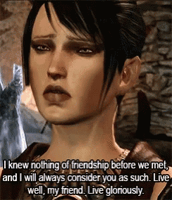 a woman in a video game says " i knew nothing of friendship before we met "